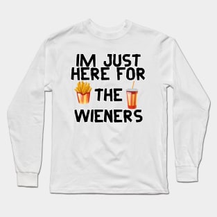 Im just here for the wieners  4th Of July Long Sleeve T-Shirt